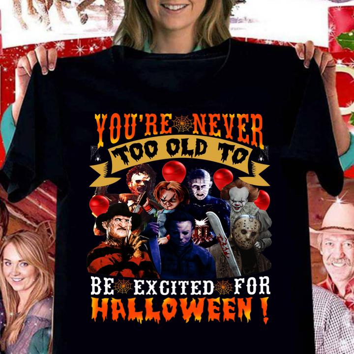 Horror movie characters you're never too old to be excited for halloween t-shirt woman shirt