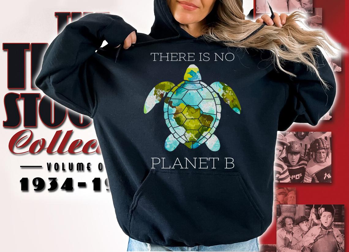 There Is No Planet B Turtle Save The World t-shirt hoodie