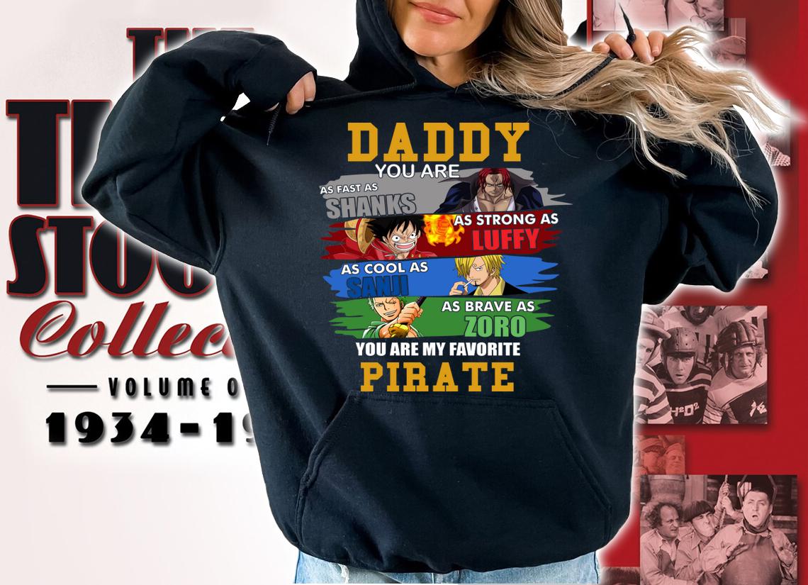 Daddy Shanks Luffy Sanji Zoro You Are My Favorite Pirate Onepiece t-shirt hoodie