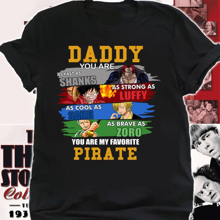 Daddy Shanks Luffy Sanji Zoro You Are My Favorite Pirate Onepiece t-shirt shirt