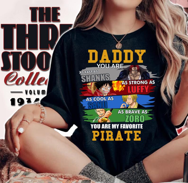 Daddy Shanks Luffy Sanji Zoro You Are My Favorite Pirate Onepiece t-shirt woman shirt