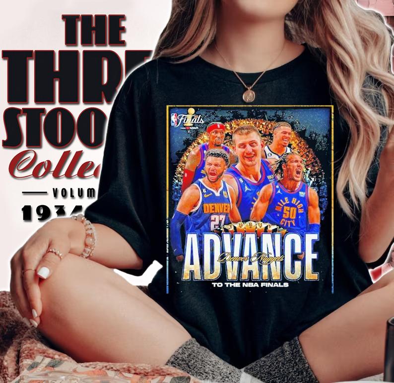 Denver Nuggets Advance To The 2023 NBA Finals t-shirt woman shirt