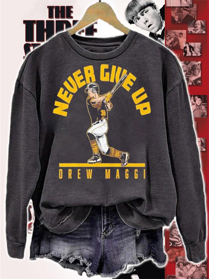 Drew Maggi never give up t-shirt sweatshirt