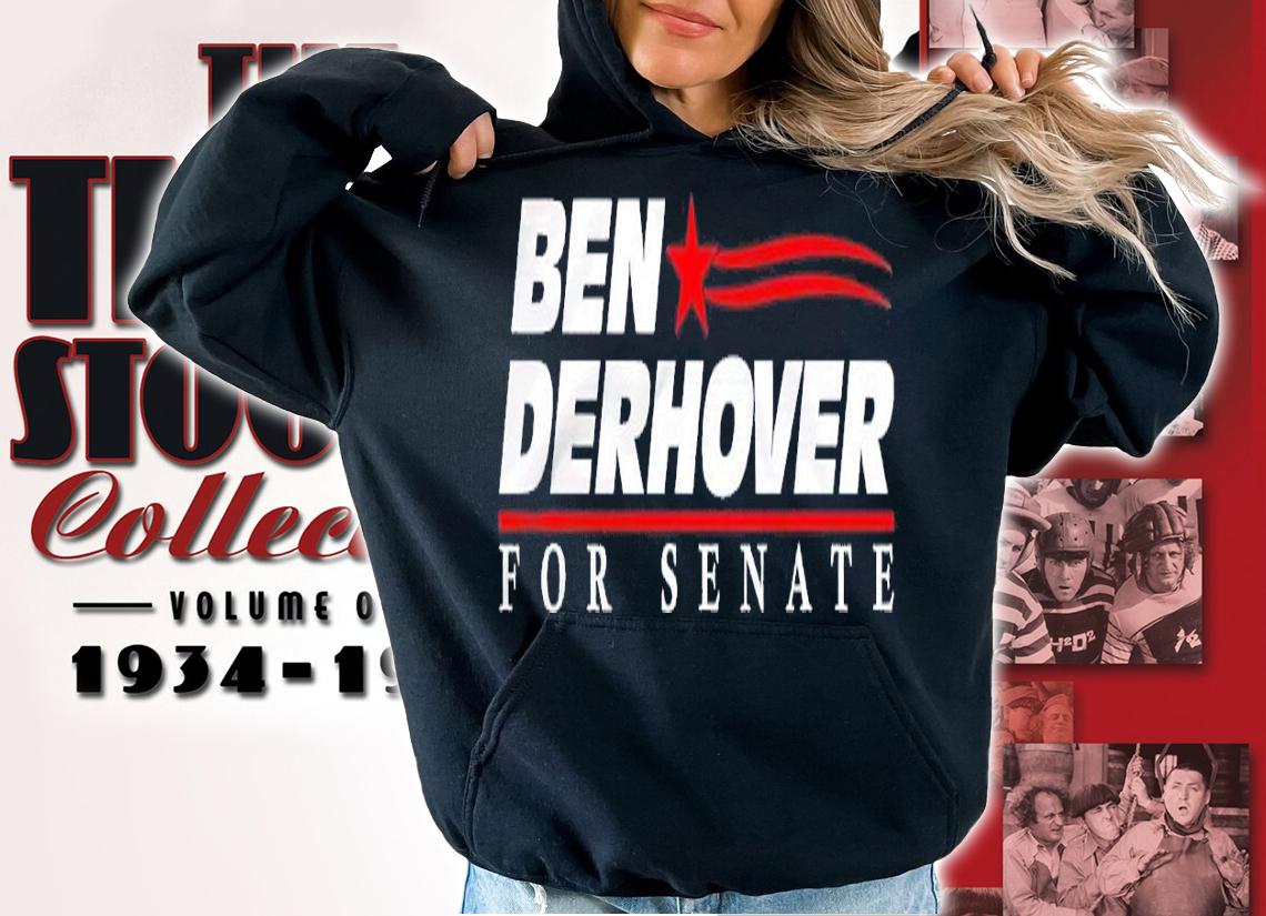 Ben Derhover for Senate shirt t-shirt hoodie