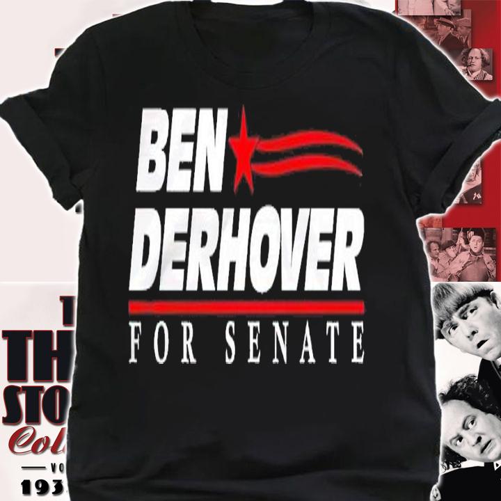 Ben Derhover for Senate shirt t-shirt shirt