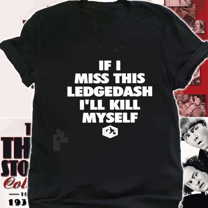 Beyond the Smash if I miss this Ledgedash Ill kill myself logo t-shirt shirt