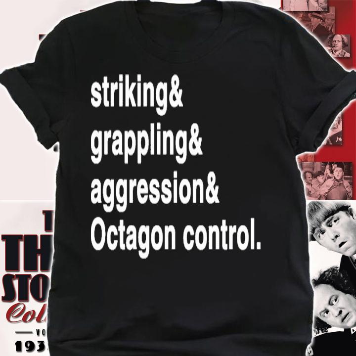 Brendan Fitzgerald Wearing Striking And Grappling And Aggression And Octagon Control Shirt t-shirt shirt