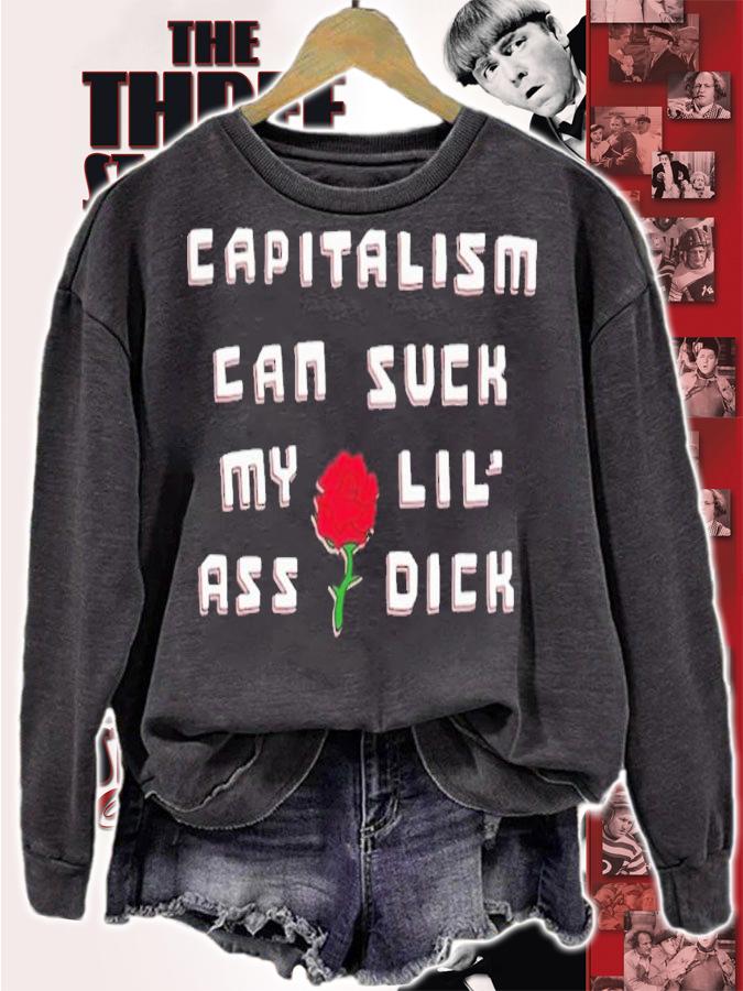 Capitalism can suck my lil' ass dick shirt t-shirt sweatshirt