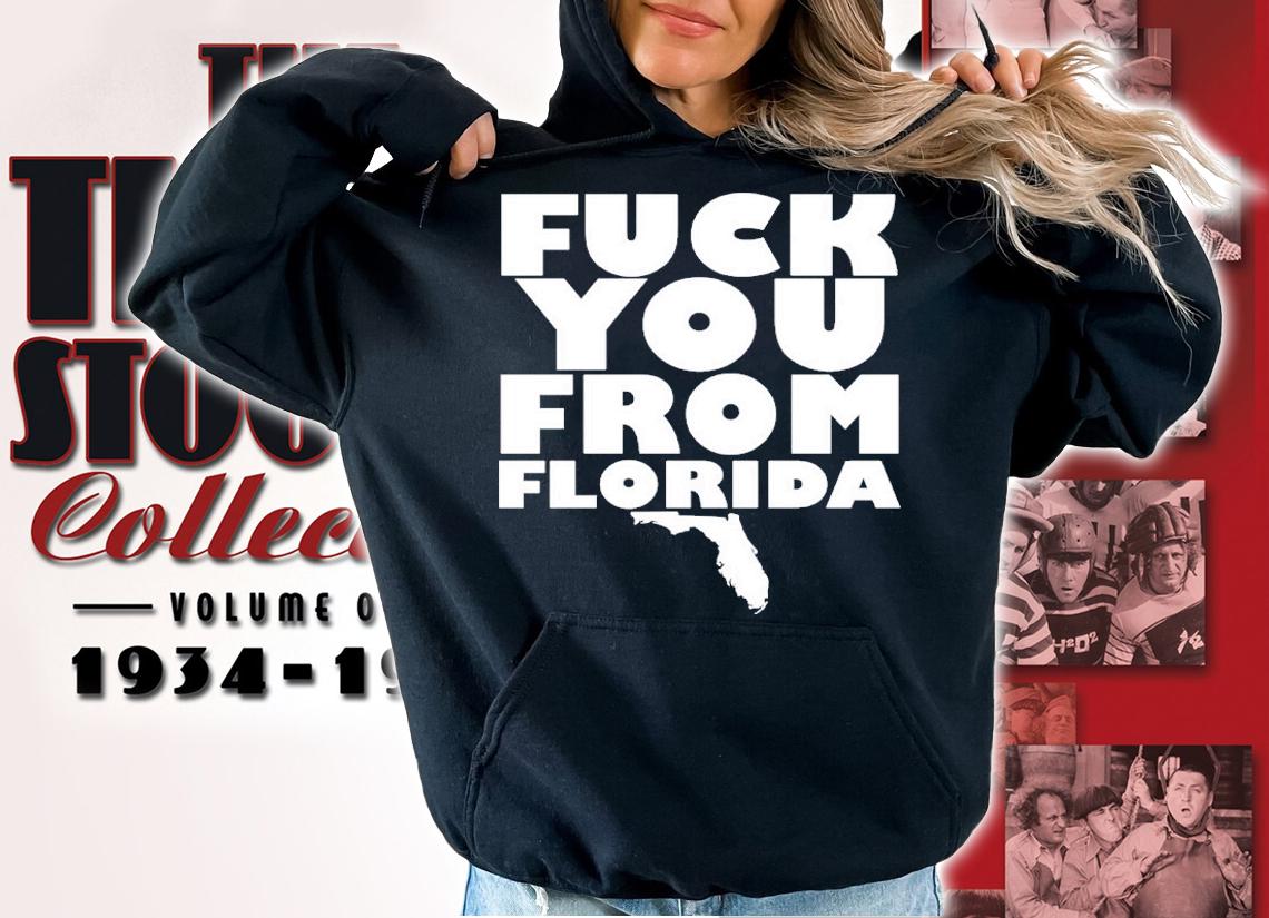 Fuck You From Florida Shirt t-shirt hoodie