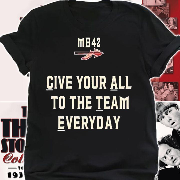 Give your all to the team everyday shirt t-shirt shirt