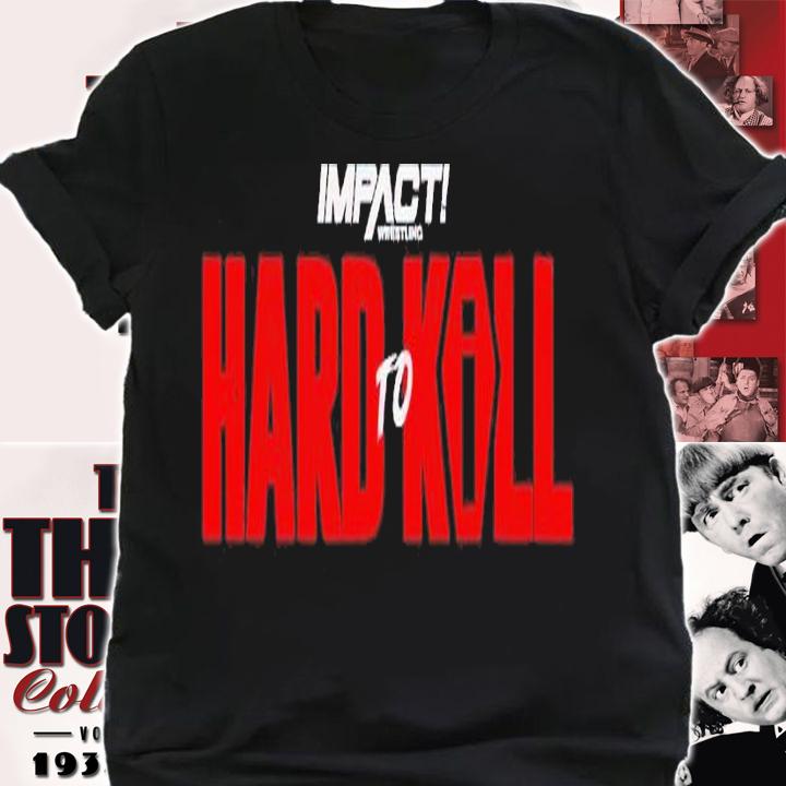 Hard To Kill 2023 shirt t-shirt shirt