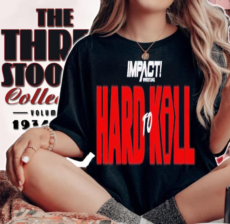 Hard To Kill 2023 shirt t-shirt woman shirt