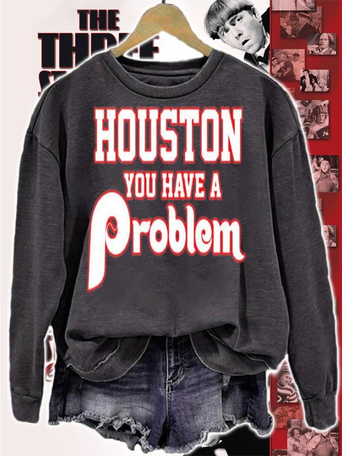 Houston You Have A Problem Phillies t-shirt sweatshirt
