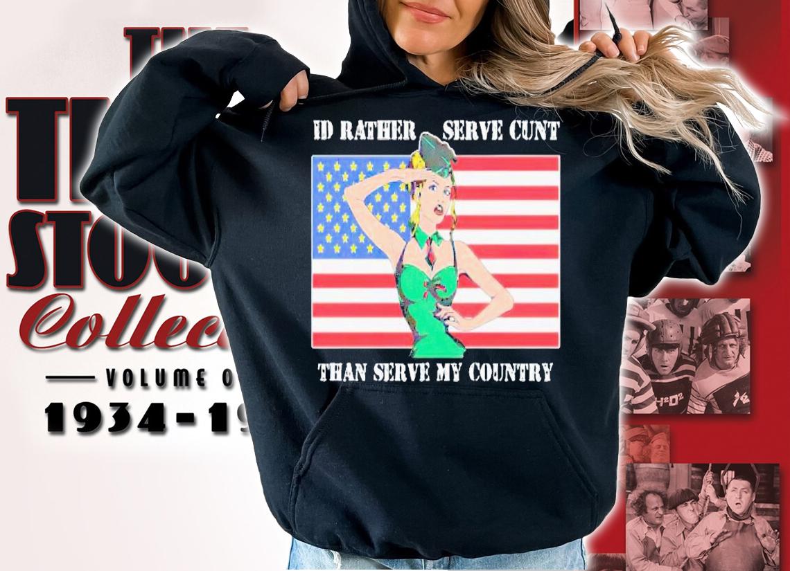 I'd rather serve my cunt than serve my country US flag shirt t-shirt hoodie