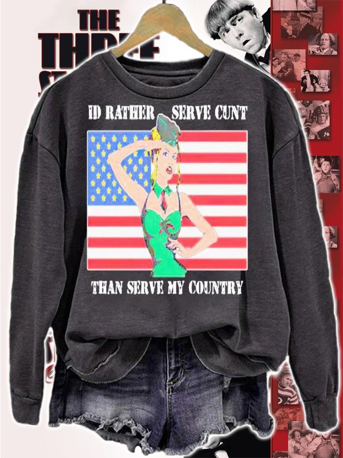 I'd rather serve my cunt than serve my country US flag shirt t-shirt sweatshirt