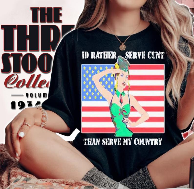 I'd rather serve my cunt than serve my country US flag shirt t-shirt woman shirt