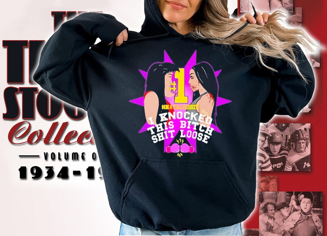 I knocked this bitch shit loose t-shirt hoodie