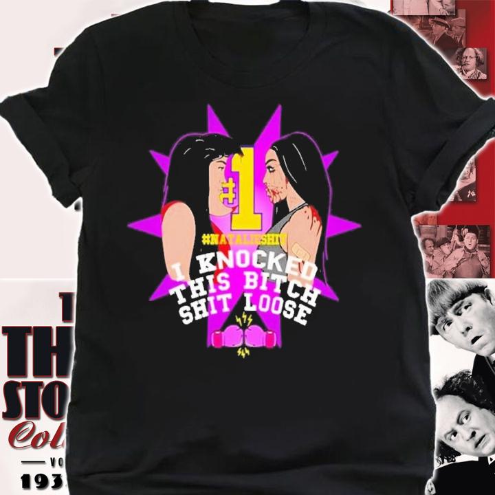 I knocked this bitch shit loose t-shirt shirt