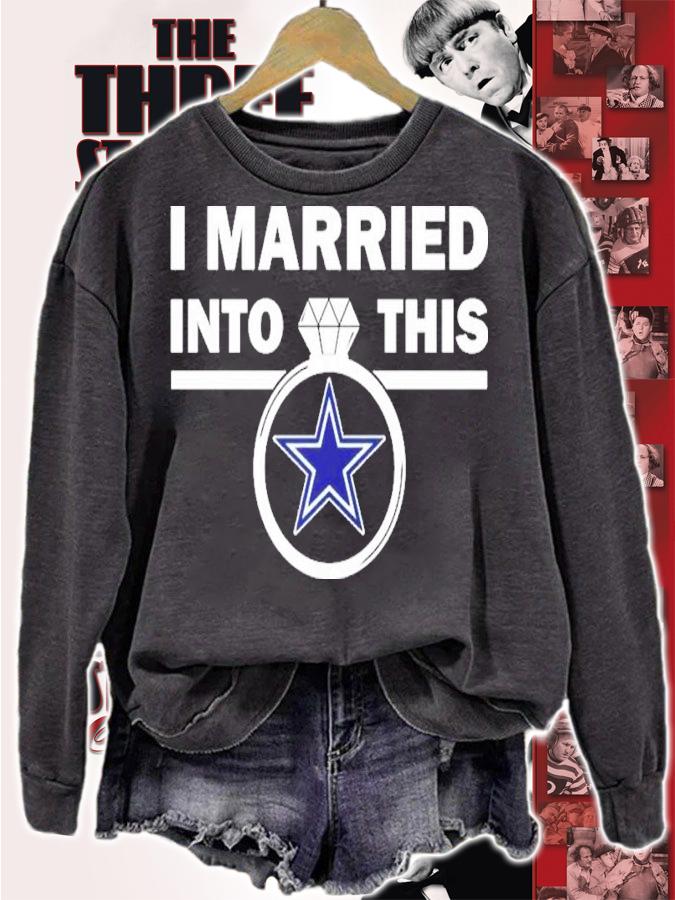 I Married Into This Dallas Cowboys Shirt t-shirt sweatshirt