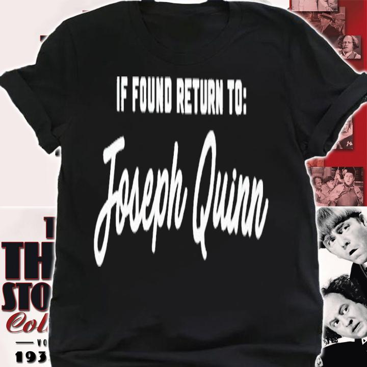 If found return to Joseph Quinn shirt t-shirt shirt