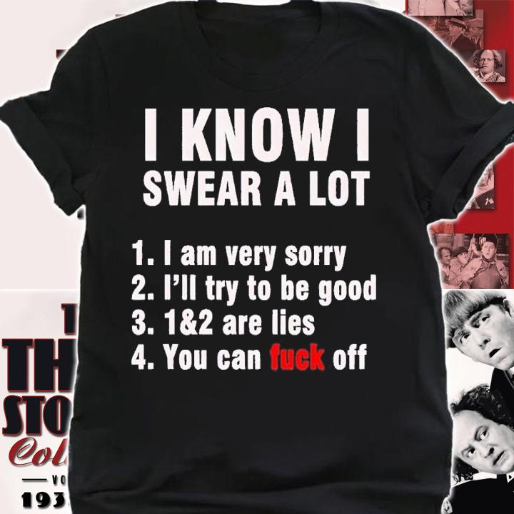 I know I swear a lot but you can fuck off shirt t-shirt shirt