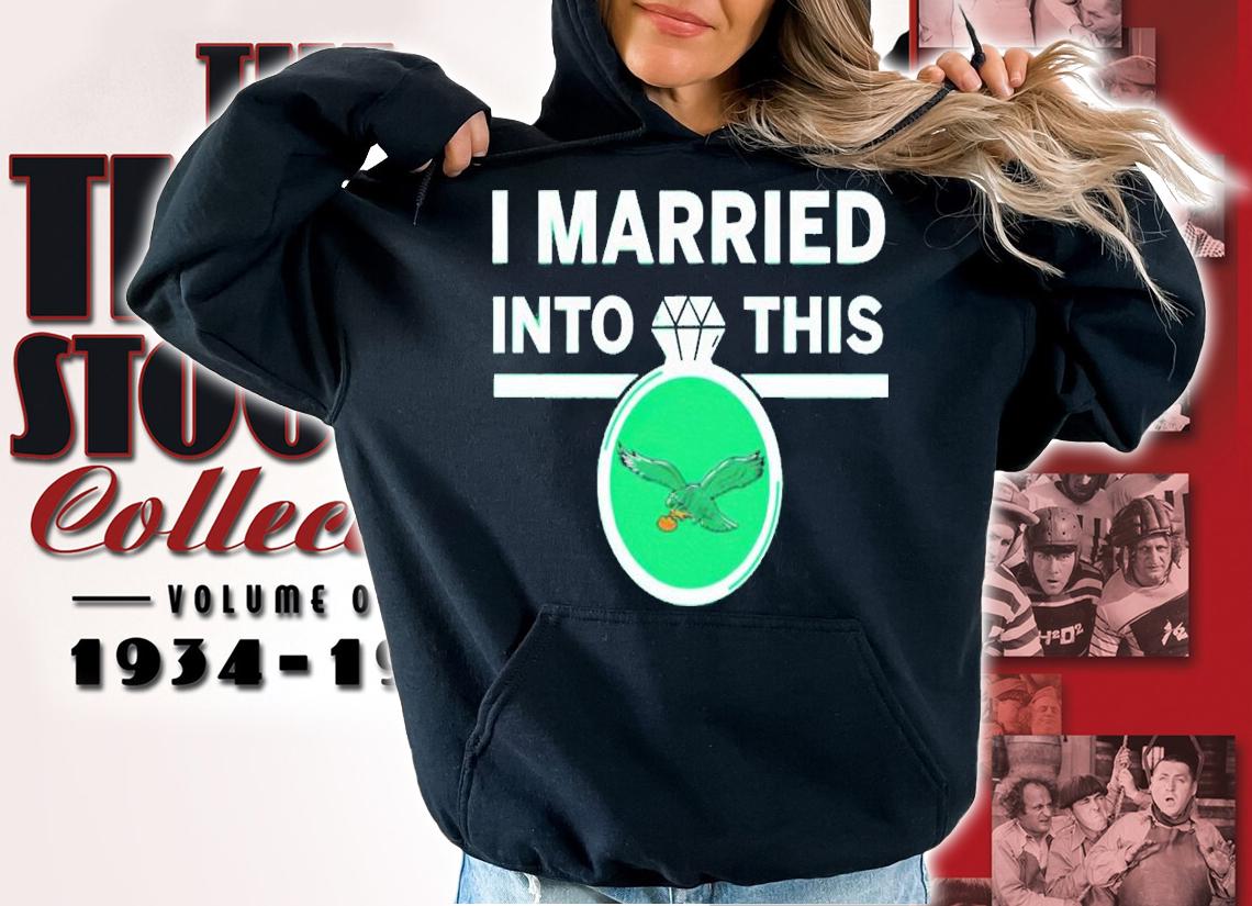 I married into this Philadelphia Eagles diamond ring shirt t-shirt hoodie