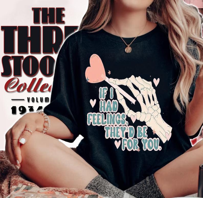 If I Had Feelings They'd Be For You Skeleton Valentines Day Shirt t-shirt woman shirt