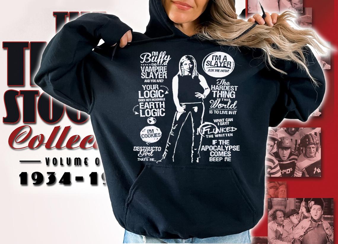Im Buffy The Vampire Slayer And You Are t-shirt hoodie