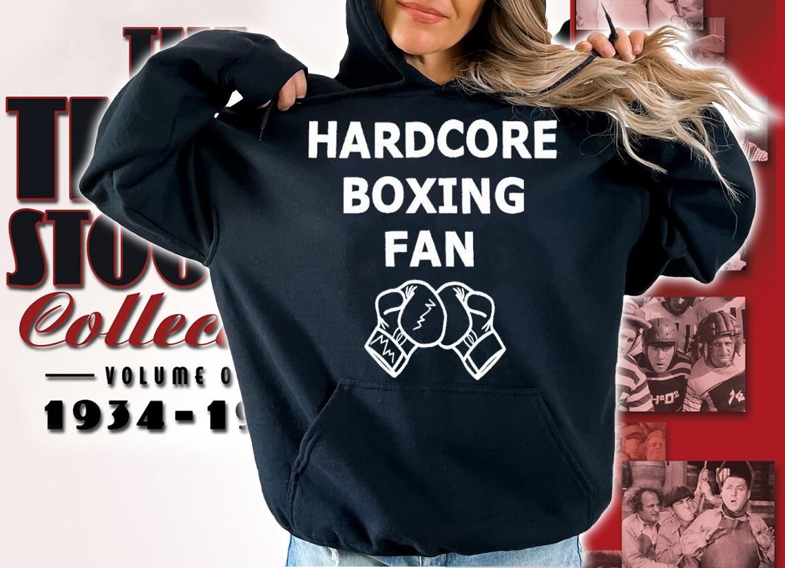 Hardcore boxing fan shirt t-shirt hoodie