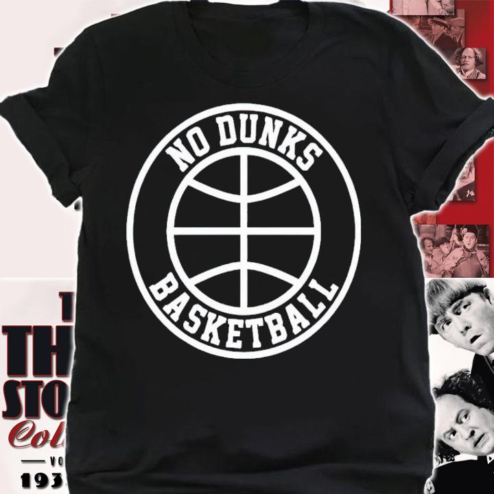 No dunks basketball shirt t-shirt shirt