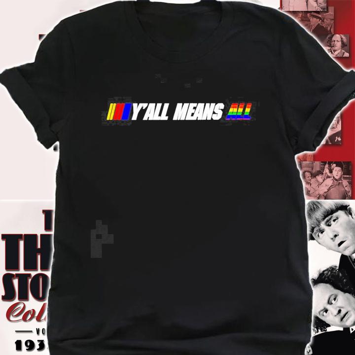Nascar Yall means all LGBT new shirt t-shirt