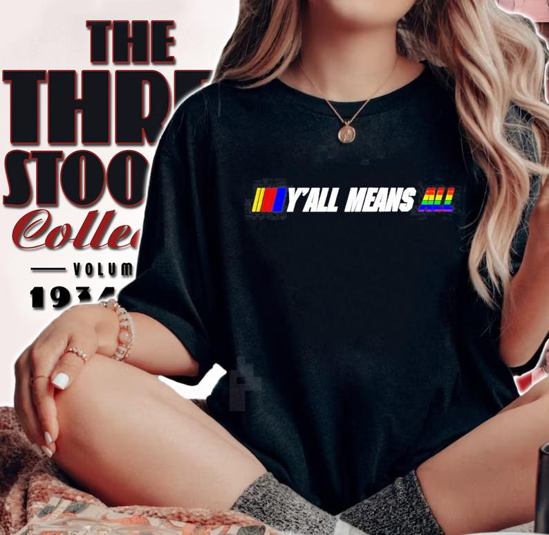 Nascar Yall means all LGBT new shirt t-shirt