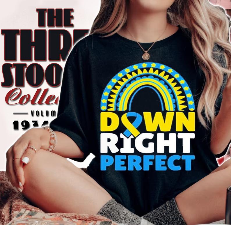 Down Syndrome Awareness Down Right Perfect Shirt t-shirt woman shirt