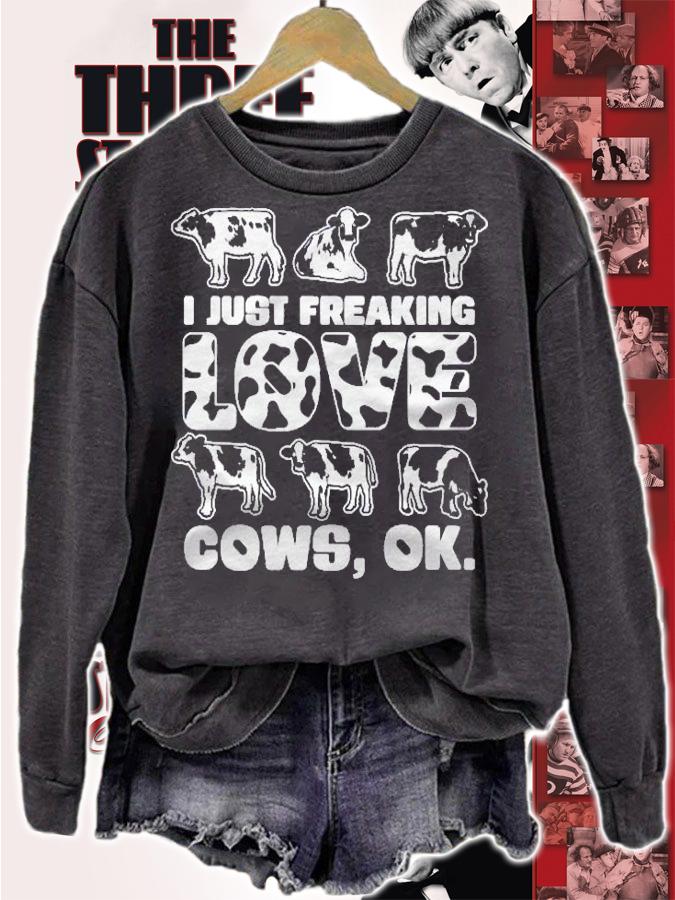 I Just Freaking Love Cows Ok Farm Quote Cute Cow Shirt t-shirt sweatshirt