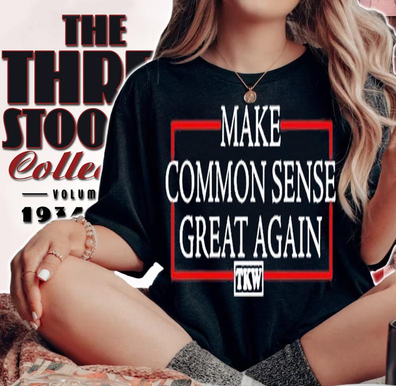 Make Common Sense Great Again Tkw T-shirt