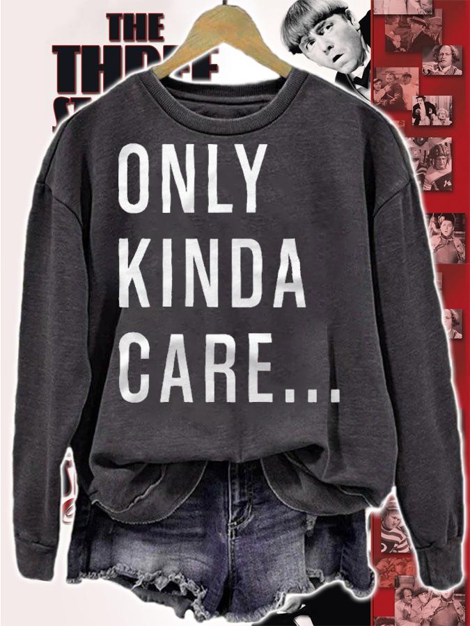 Only Kinda Care T-Shirt sweatshirt