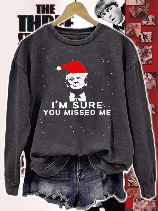 Donald Trump Christmas I'm Sure You Missed Me T-Shirt