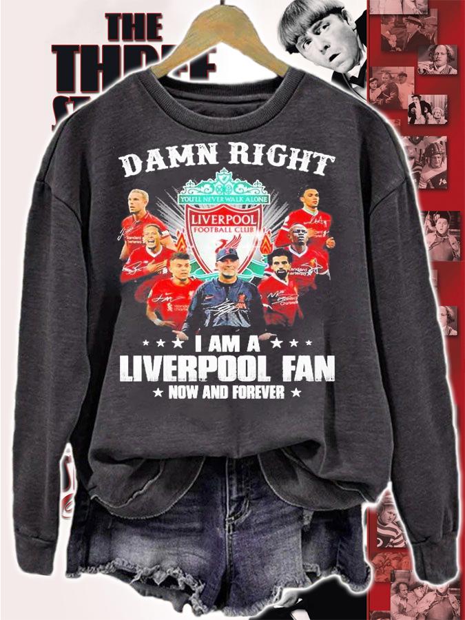 Damn Right I Am A Liverpool Fan Now And Forever Signatures T-Shirt sweatshirt