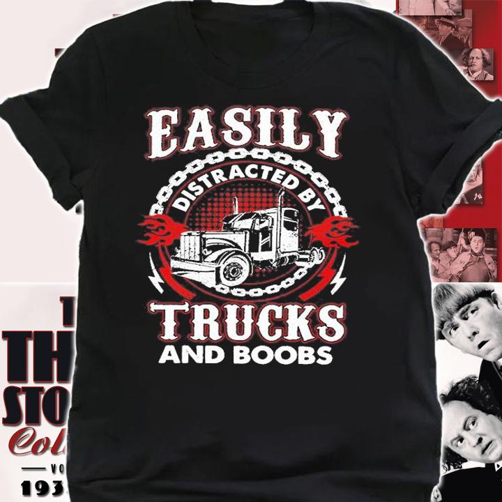 Easily Distracted By Trucks And Boobs T-Shirt shirt