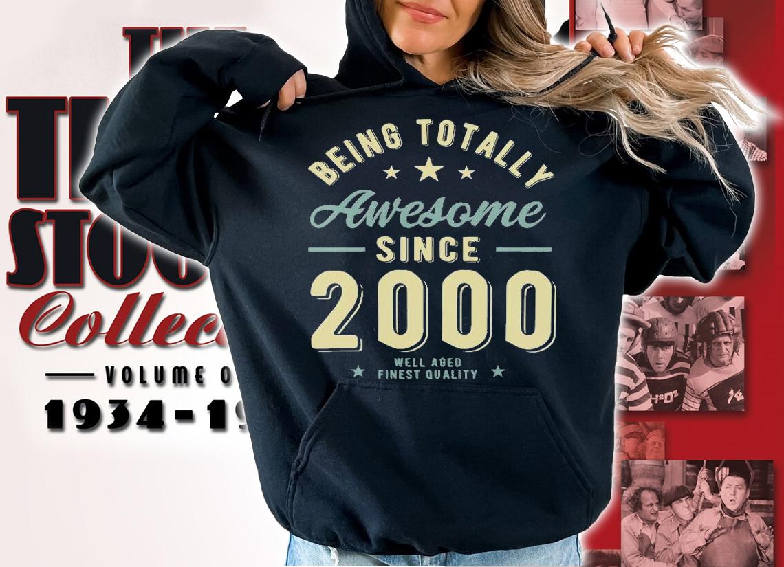 Being Totally Awesome Since 2000 T-Shirt hoodie
