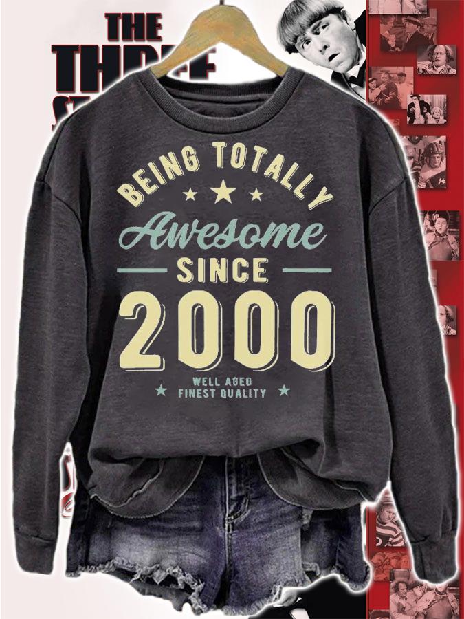 Being Totally Awesome Since 2000 T-Shirt sweatshirt