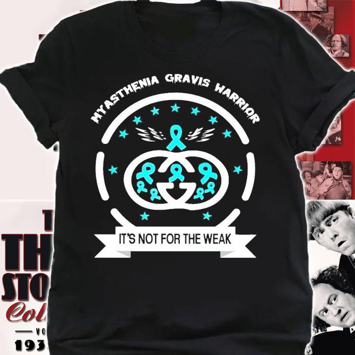 Myasthenia gravis warrior it's not for the weak shirt shirt
