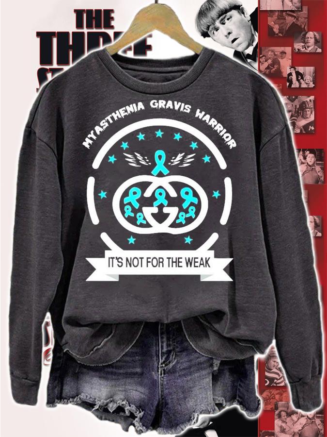 Myasthenia gravis warrior it's not for the weak shirt sweatshirt