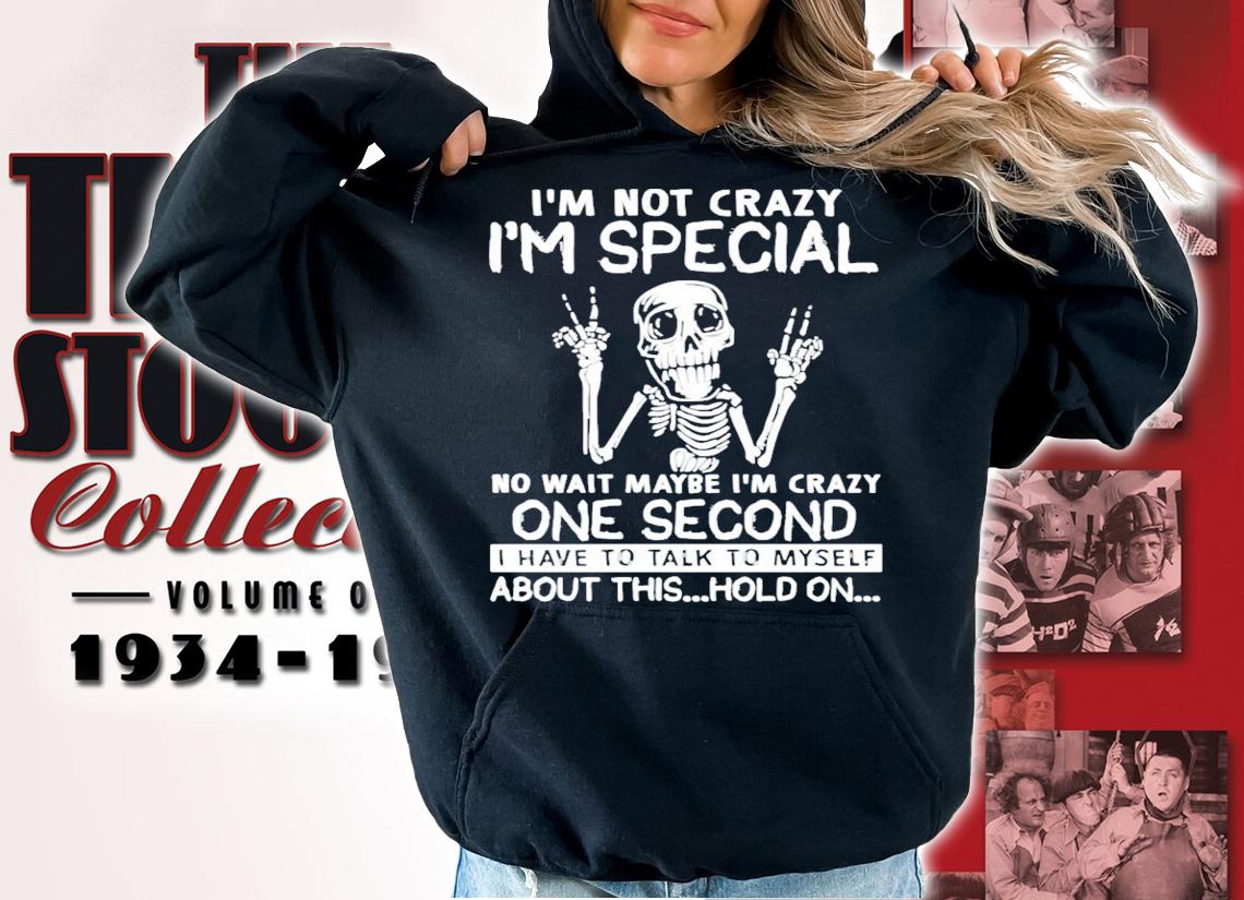 Skeleton Im not crazy Im special no wait maybe t-shirt