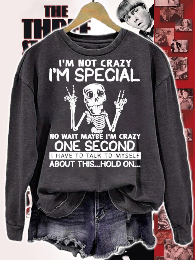 Skeleton Im not crazy Im special no wait maybe t-shirt