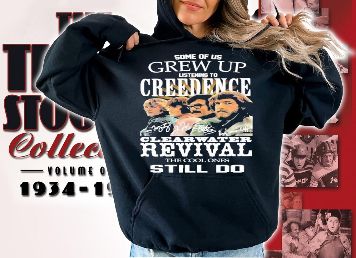 Some of up grew up listening to Creedence clearwater revival the cool ones still do shirt