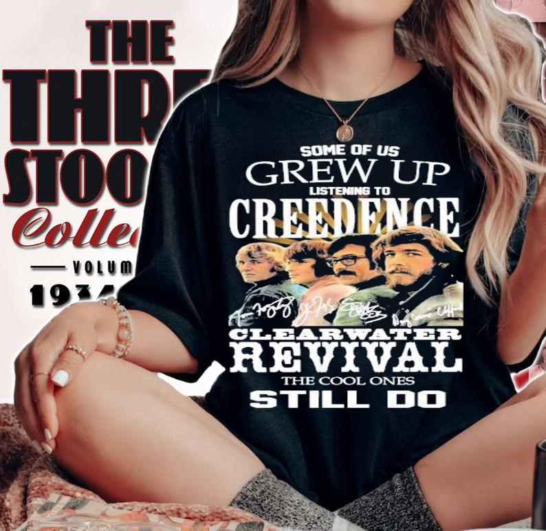 Some of up grew up listening to Creedence clearwater revival the cool ones still do shirt