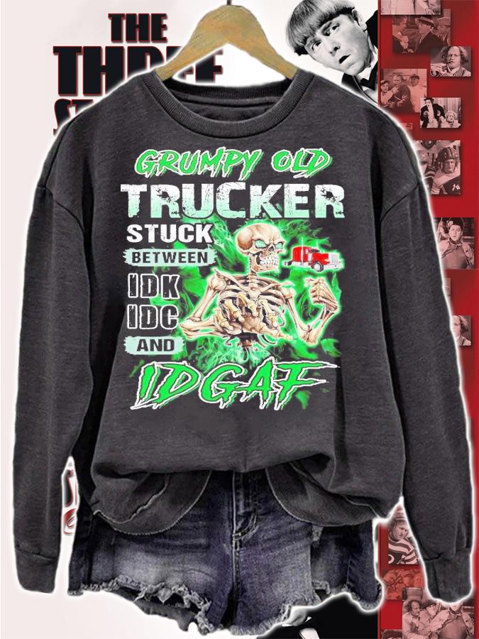 Grumpy old trucker stuck between IDK IDC and IDGAF shirt sweatshirt