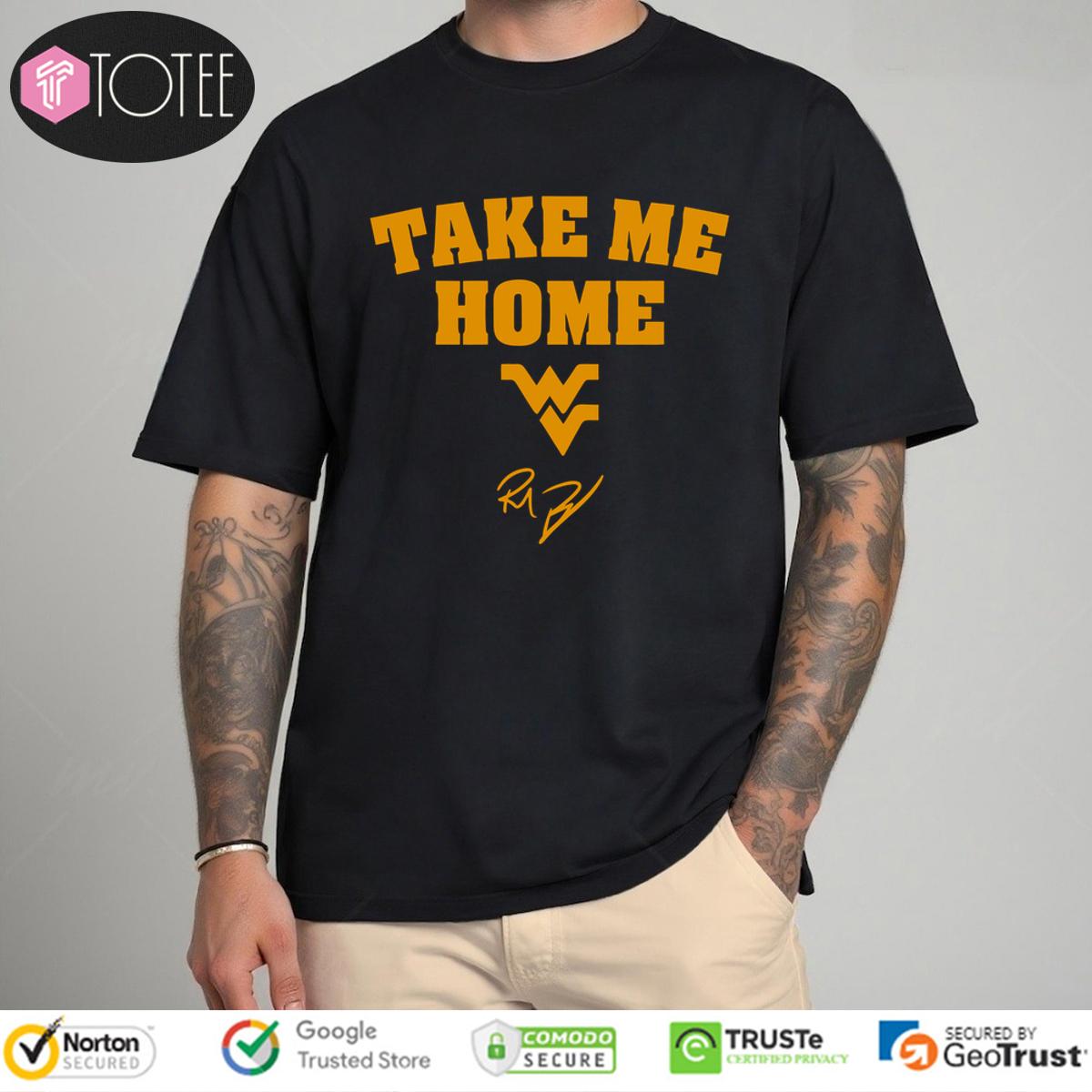 Rich Rodriguez Wvu Take Me Home Signature Shirt