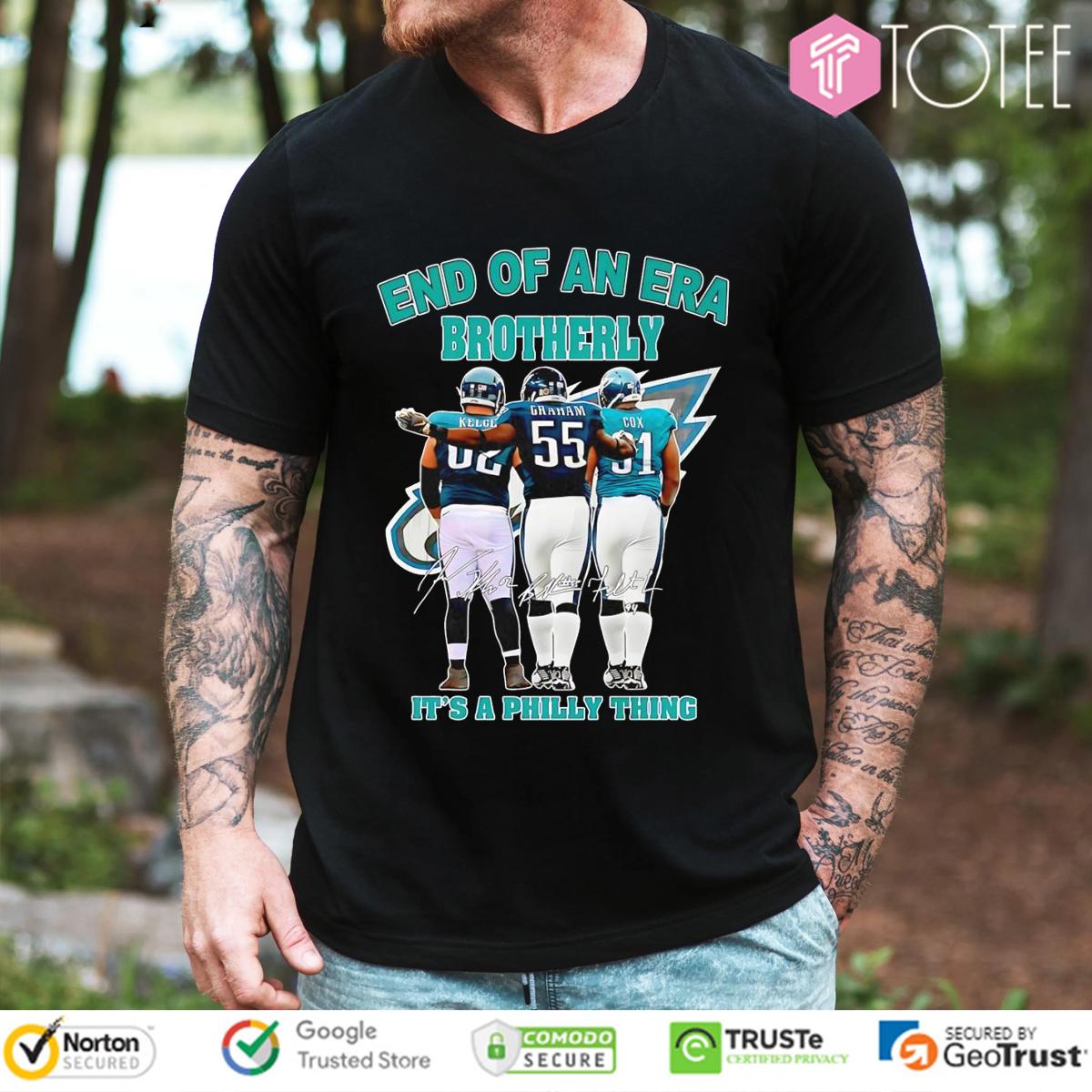End Of An Era Brotherly Kelce Graham Cox Eagles It's A Philly Thing T-Shirt